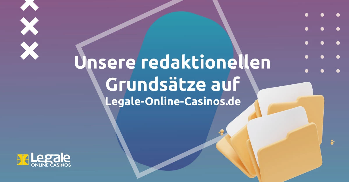 Unsere redaktionellen Grundsätze auf Legale-Online-Casinos.de